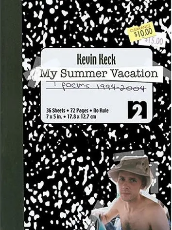 My Summer Vacation: poems 1994 - 2004 by Kevin Keck